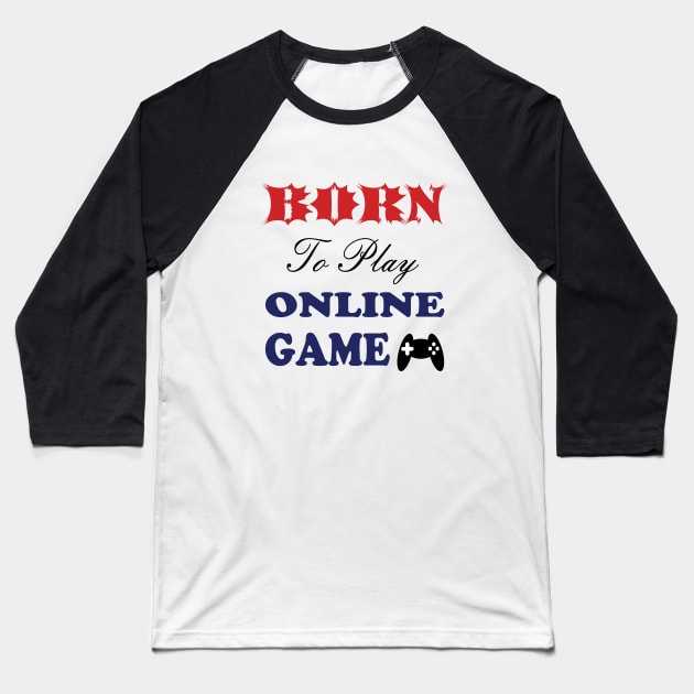 Born to play online game Baseball T-Shirt by ARJUNO STORE